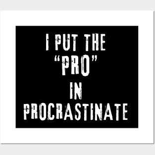 I put the 'pro' in procrastinate Posters and Art